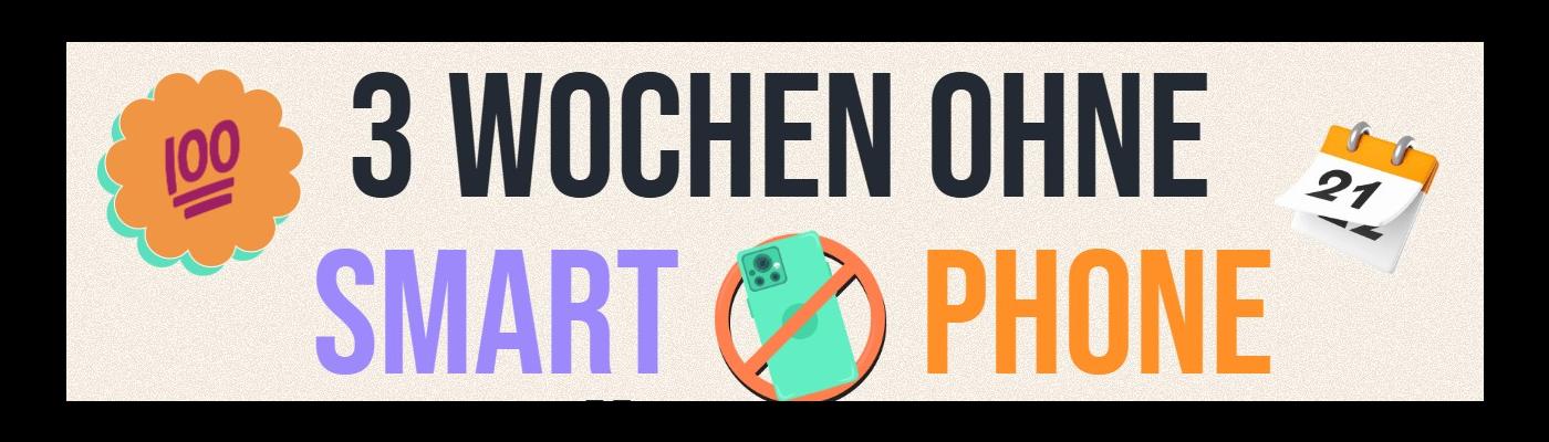 3 Wochen ohne Handy